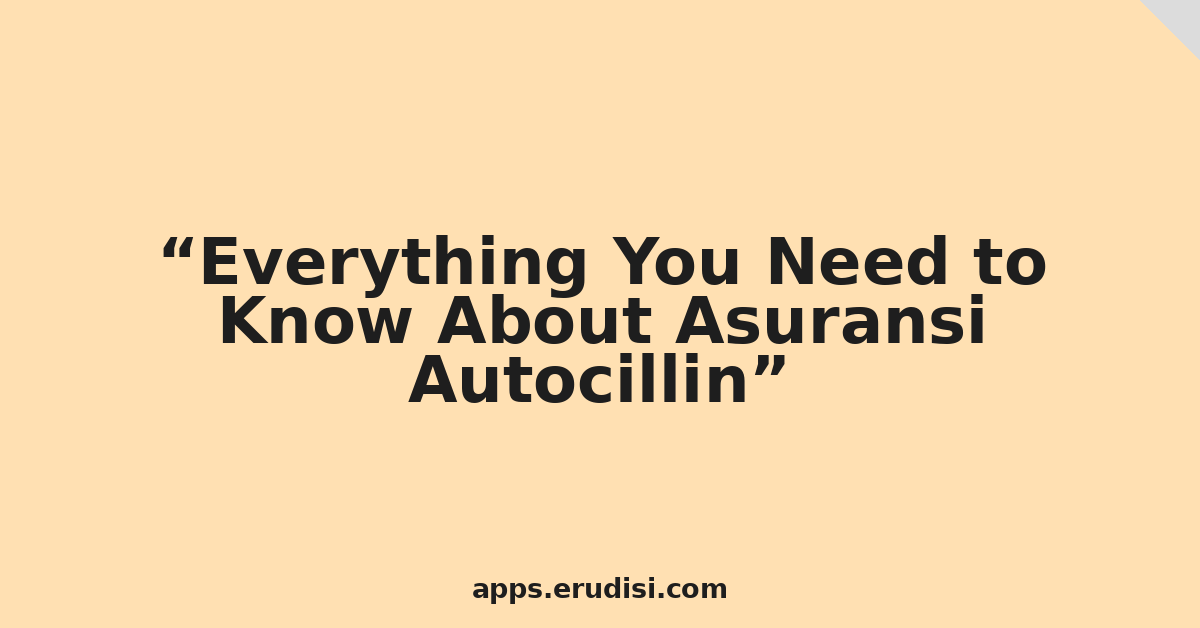 Everything You Need to Know About Asuransi Autocillin