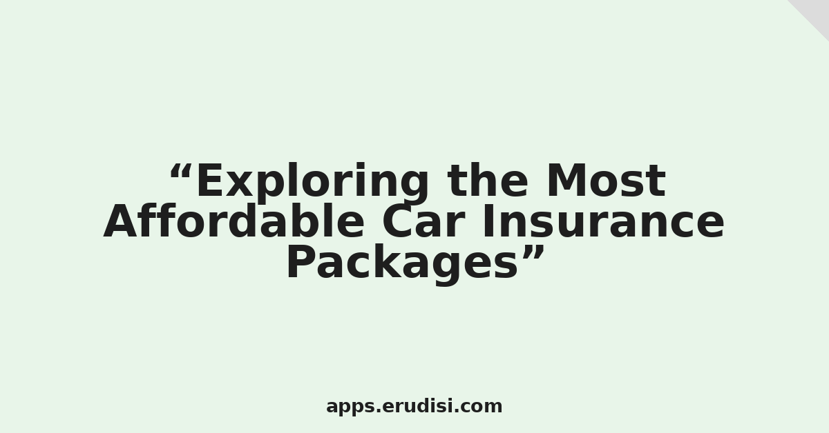 Exploring the Most Affordable Car Insurance Packages