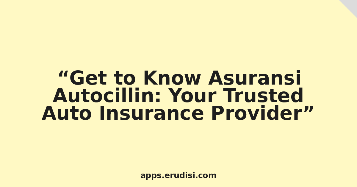 Get to Know Asuransi Autocillin: Your Trusted Auto Insurance Provider