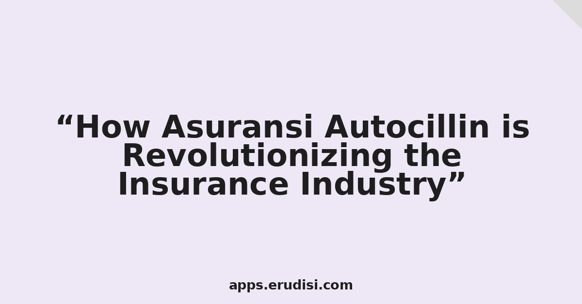 How Asuransi Autocillin is Revolutionizing the Insurance Industry