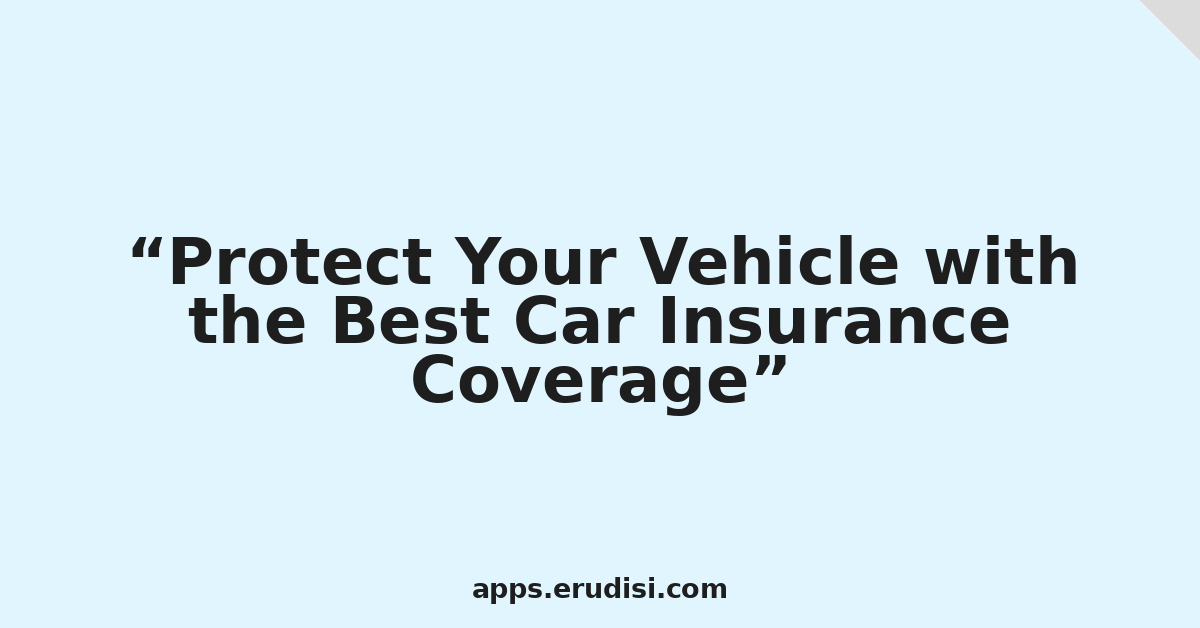 Protect Your Vehicle with the Best Car Insurance Coverage
