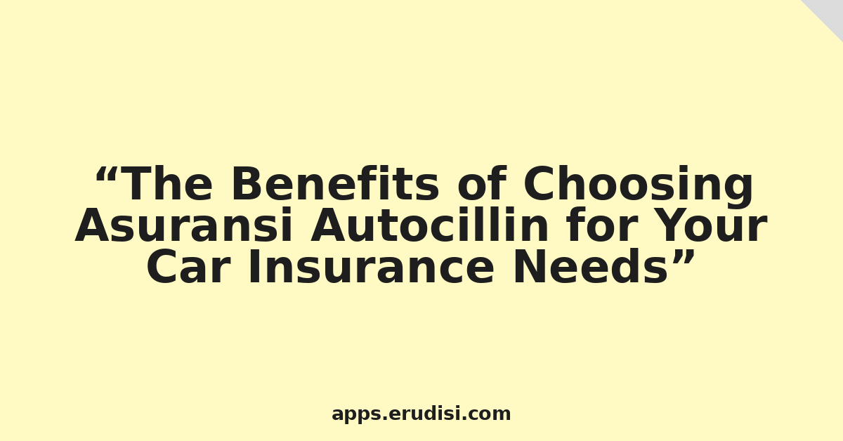 The Benefits of Choosing Asuransi Autocillin for Your Car Insurance Needs