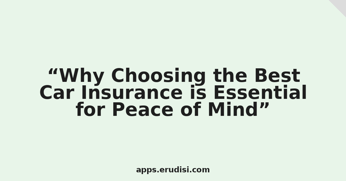 Why Choosing the Best Car Insurance is Essential for Peace of Mind